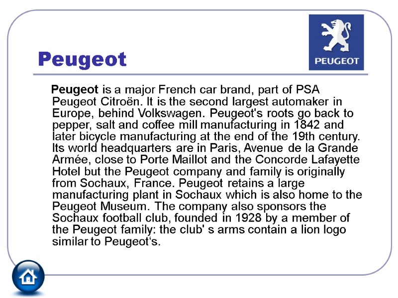 Peugeot     Peugeot is a major French car brand, part of